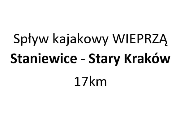 Spływ kajakowy WIEPRZĄ Staniewice - Stary Kraków 17km