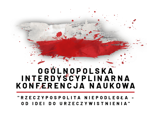 Zaproszenie na konferencję naukową pt. „Rzeczpospolita niepodległa - od idei do urzeczywistnienia”.