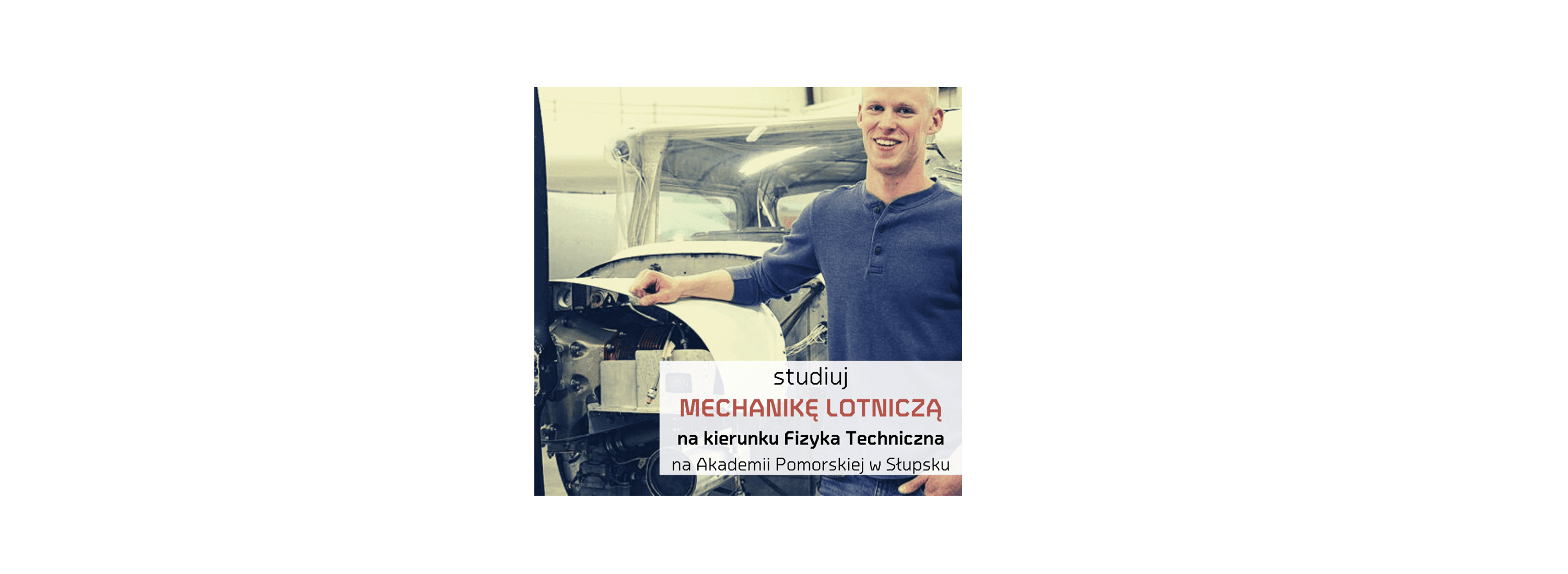 Studiuj MECHANIKĘ LOTNICZĄ w Aakdemii Pomorskiej w Słupsku
