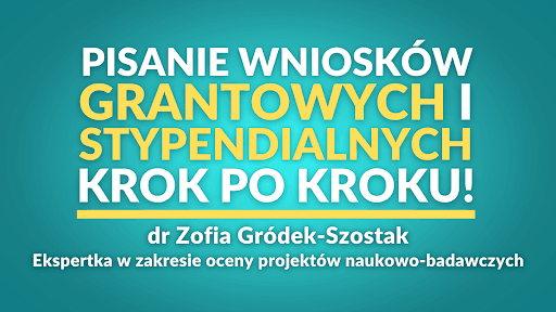“Pisanie wniosków grantowych i stypendialnych – krok po kroku!”
