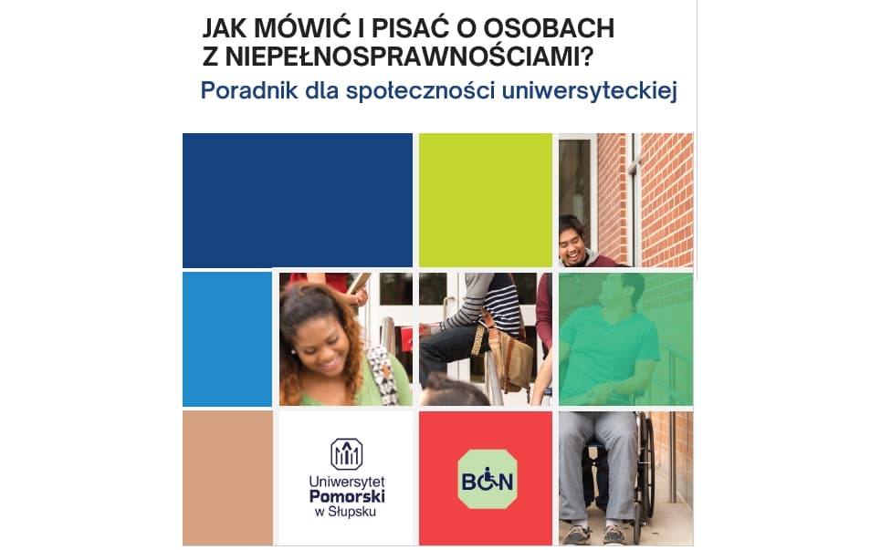 JAK MÓWIĆ I PISAĆ O OSOBACH Z NIEPEŁNOSPRAWNOŚCIAMI?