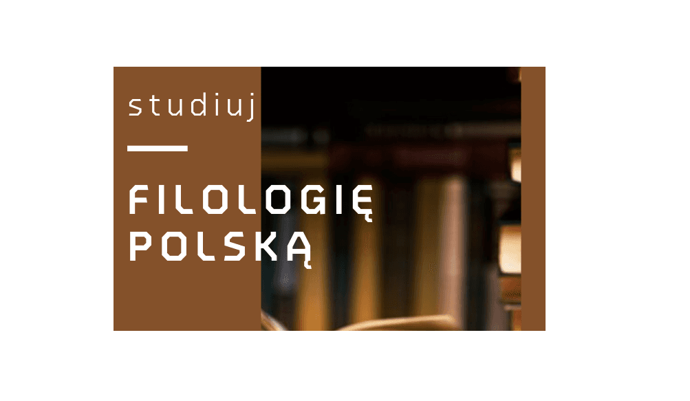 Studiuj FILOLOGIĘ POLSKĄ w Akademii Pomorskiej w Słupsku