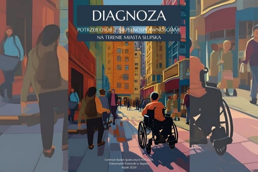 Nowy Raport badawczy: Potrzeby Osób z Niepełnosprawnościami na terenie miasta Słupska.