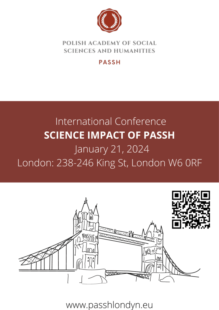 Zapraszamy do udziału w międzynarodowej konferencji naukowej SCIENCE IMPACT OF PASSH organizowanej w dniu 21 stycznia 2024 r. przez Polish Academy of Social Sciences and Humanities w Londynie.